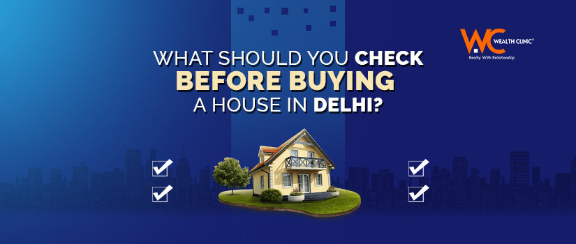 What should you check before buying a house in Delhi?